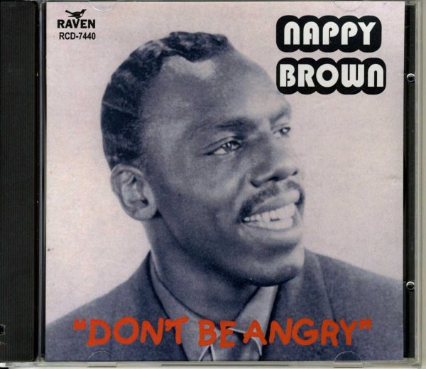 NAPPY BROWN - CD - Don't Be Angry - LIKE NEW