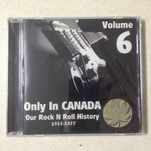 Only in Canada - Our Rock N Roll History 1955-1977 Volume 6 - BRAND NEW CD