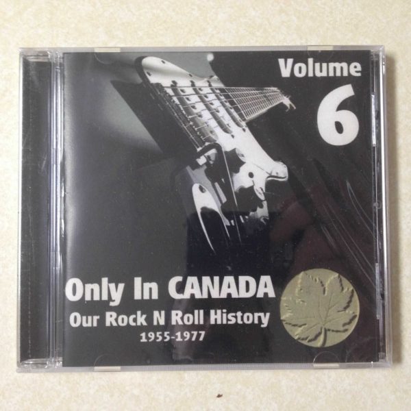 Only in Canada - Our Rock N Roll History 1955-1977 Volume 6 - BRAND NEW CD