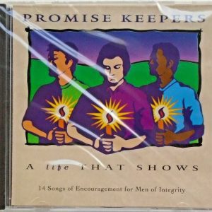 PROMISE KEEPERS - CD - A Life That Shows - BRAND NEW