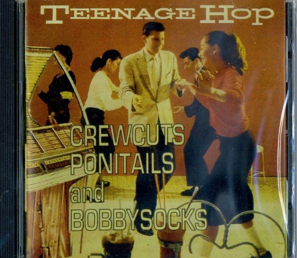 TEENAGE HOP - CREWCUTS PONITAILS & BOBBY SOCKS -  CD  - BRAND NEW