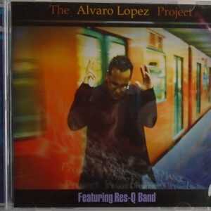 THE ALVARO LOPEZ PROJECT - CD - Featuring Res-Q Band - BRAND NEW