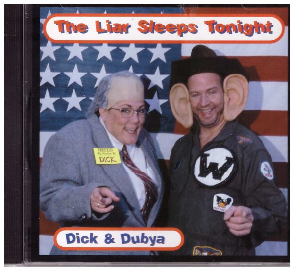 THE LIAR SLEEPS TONIGHT - CD - Dick & Dubya - VERY GOOD CONDITION