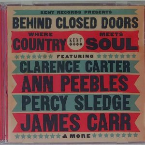 BEHIND CLOSED DOORS - KENT/WHERE COUNTRY MEETS SOUL   CD     BRAND NEW