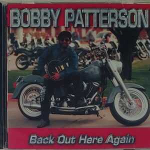 BOBBY PATTERSON - BACK OUT HERE AGAIN   CD     BRAND NEW