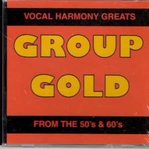 Group Gold - Vocal Harmony From The 50's & 60's - Vol 1 - CD