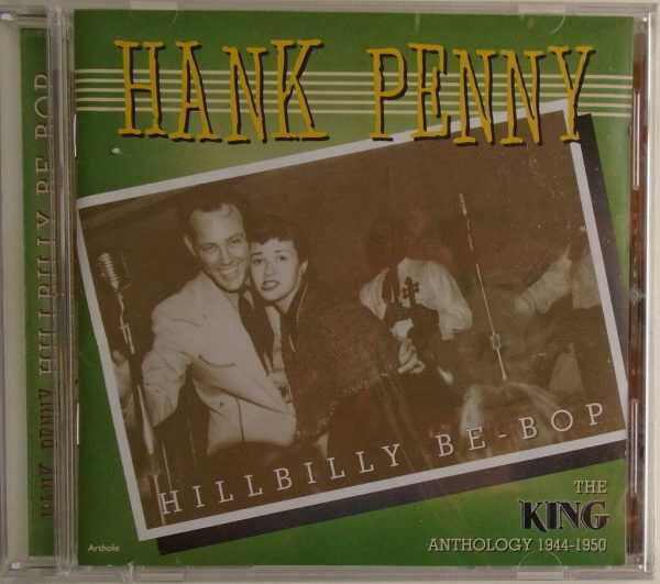 HANK PENNY - CD - Hillbilly Be-Bop - The King Anthology - 1944-1950 -BRAND NEW