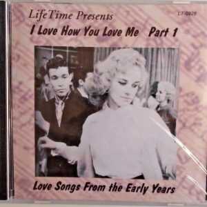 I LOVE HOW YOU LOVE ME - CD - Part 1 - Love Songs From The Early Years-Brand New