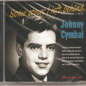 JOHNNY CYMBAL - CD - Some Songs/Left Behind - Volume Two - BRAND NEW