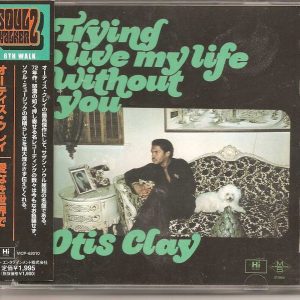 OTIS CLAY - CD - Trying To Live My Life Without You -  LIKE NEW CONDITION