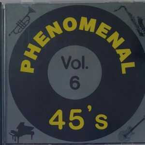 PHENOMENAL 45'S - VOL 6   CD     BRAND NEW