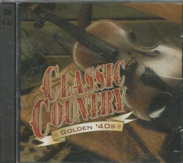 CLASSIC COUNTRY - CD - Golden '40 - 2 Discs - BRAND NEW