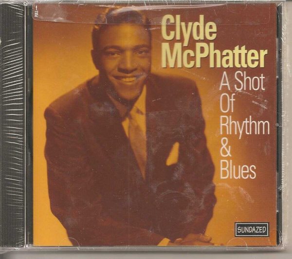 CLYDE MCPHATTER - CD - A Shot Of Rhythm And Blues - BRAND NEW