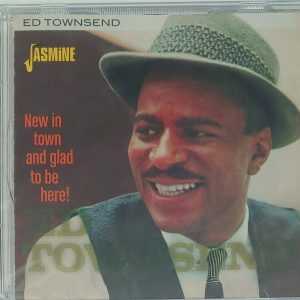 ED TOWNSEND - NEW IN TOWN AND GLAD TO BE HERE   CD     BRAND NEW