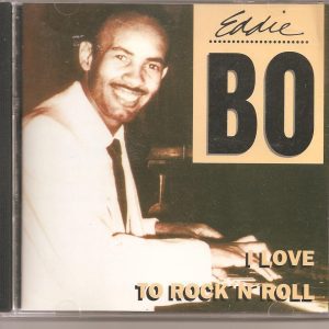 EDDIE BO - CD - I Love To Rock 'N' Roll - BRAND NEW