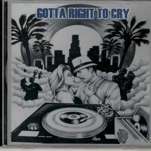 Gotta Right To Cry - CD