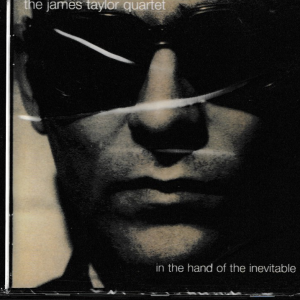 JAMES TAYLOR QUARTET CD IN THE HAND OF THE INEVITABLE- BRAND NEW