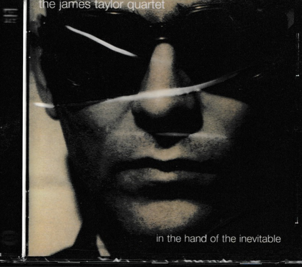 JAMES TAYLOR QUARTET CD IN THE HAND OF THE INEVITABLE- BRAND NEW