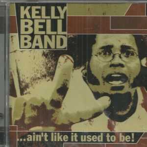 KELLY BELL BAND - Ain't Like It Used To Be - CD - BRAND NEW