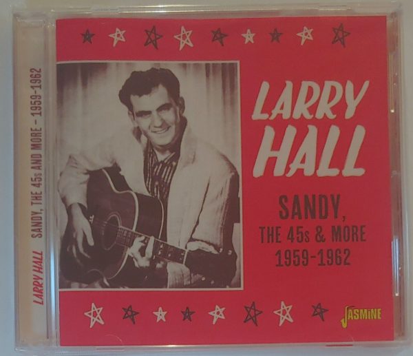 LARRY HALL - SANDY, THE 45'S AND MORE   CD BRAND NEW