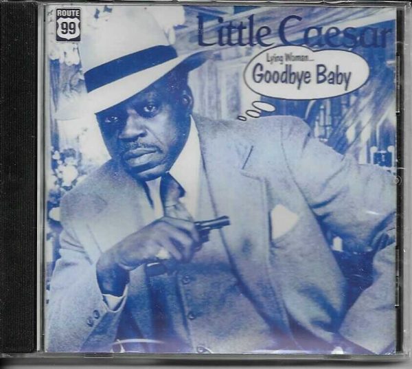LITTLE CAESAR CD LYING WOMAN GOODBYE BABY - BRAND NEW