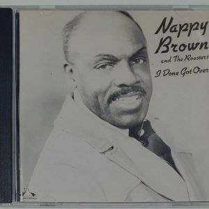 NAPPY BROWN - I DONE GOT OVER   CD  BRAND NEW