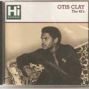 OTIS CLAY CD - THE 45S    14 Tracks on the HI Label - BRAND NEW