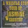 A WHISTLE STOP TOUR OF JASMINE COUNTRY - CD - Country Sampler No. 1 - BRAND NEW