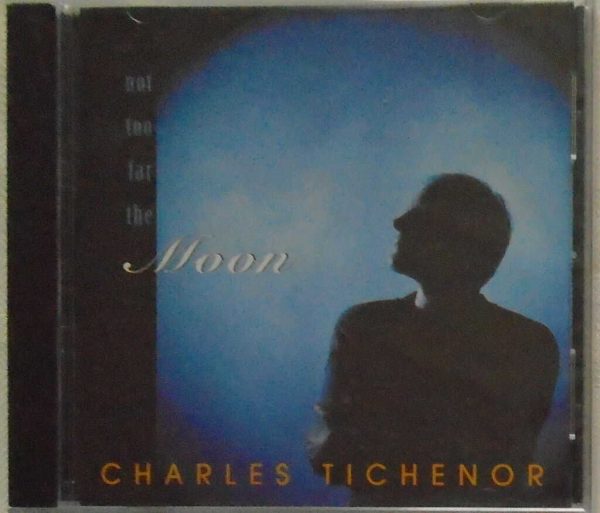 CHARLES TICHENOR - Not Too Far The Moon -  BRAND NEW - CD