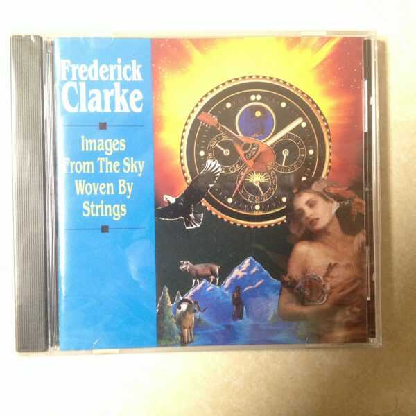 CLARKE, FREDERICK - IMAGES FROM SKY WOVEN BY STRINGS - BRAND NEW CD