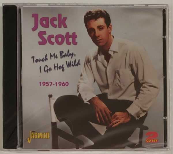 JACK SCOTT - TOUCH ME BABY, I GO HOG WILD  CD     BRAND NEW
