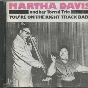 MARTHA DAVIS & HER TORRID TRIO - YOU'RE ON THE RIGHT TRACK BABY - CD - BRAND NEW