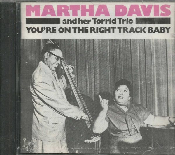 MARTHA DAVIS & HER TORRID TRIO - YOU'RE ON THE RIGHT TRACK BABY - CD - BRAND NEW