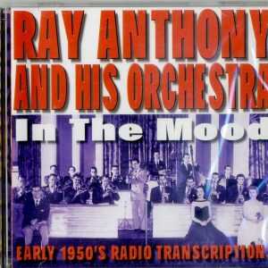 RAY ANTHONY AND HIS ORCH. - EARLY 1950'S RADIO TRANSCRIPTIONS - CD  - BRAND NEW