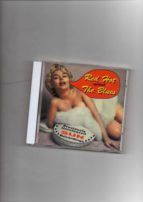 RED HOT ABOUT THE BLUES PREVOUSLY UNRELEASED SUN RECORDINGS-CD