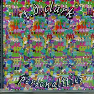 TD CLARK - PERSONALITIES - CD - BRAND NEW