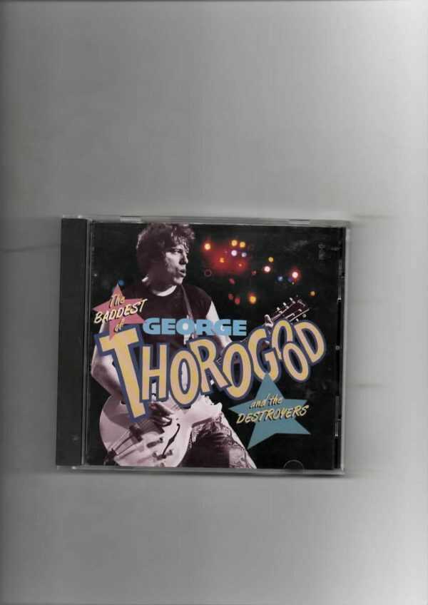 THOROGOOD, GEORGE -  AND DESTROYERS BADDEST OF -CD