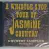 A WHISTLE STOP TOUR OF JASMINE COUNTRY   CD     BRAND NEW