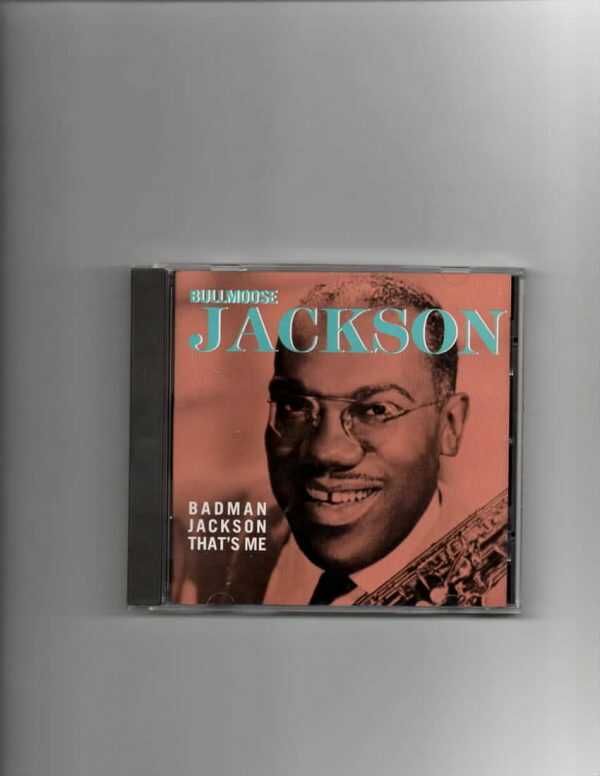 BULLMOOSE JACKSON  - BADMAN JACKSON THAT'S ME-CD