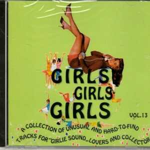 Girls Girls Girls Vol 13 - A Collection Of Unusual & Hard To Find - CD