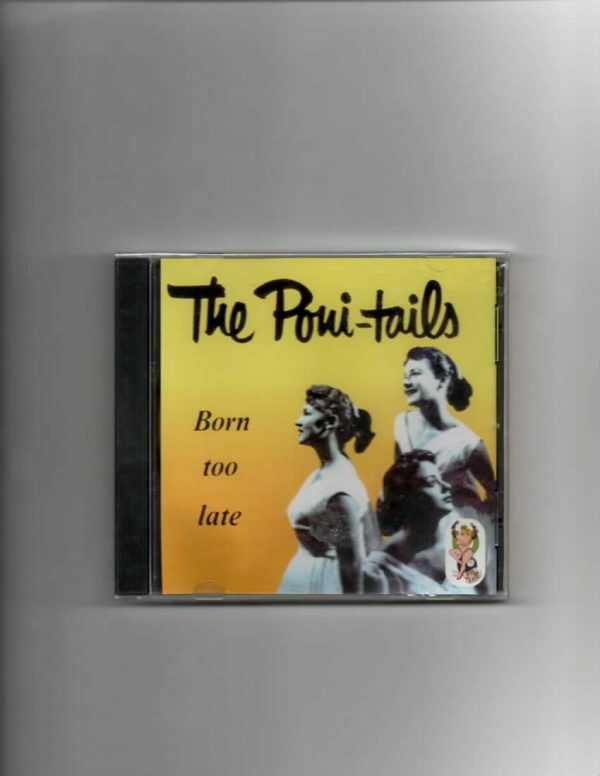 PONI-TAILS - BORN TOO LATE CD   BRAND NEW