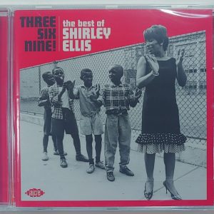 SHIRLEY ELLIS  - BEST OF   THREE SIX NINE  CD BRAND NEW