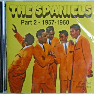 THE SPANIELS - CD - Part 2 - 1957-1960 - BRAND NEW