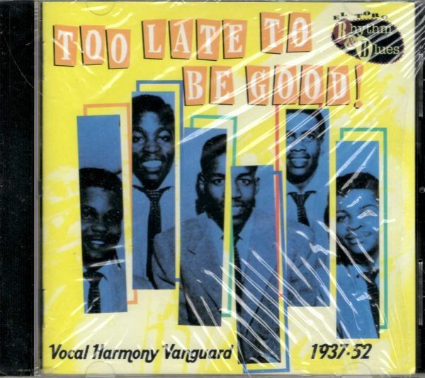 Too Late to Be Good: Vocal Harmony Vanguard by Various Artists - CD - Brand New