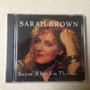 BROWN, SARAH - SAYIN WHAT I'M THINKIN -  BRAND NEW CD