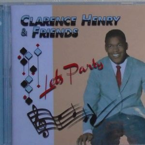 CLARENCE HENRY & FRIENDS - 2 CD - Let's Party - BRAND NEW
