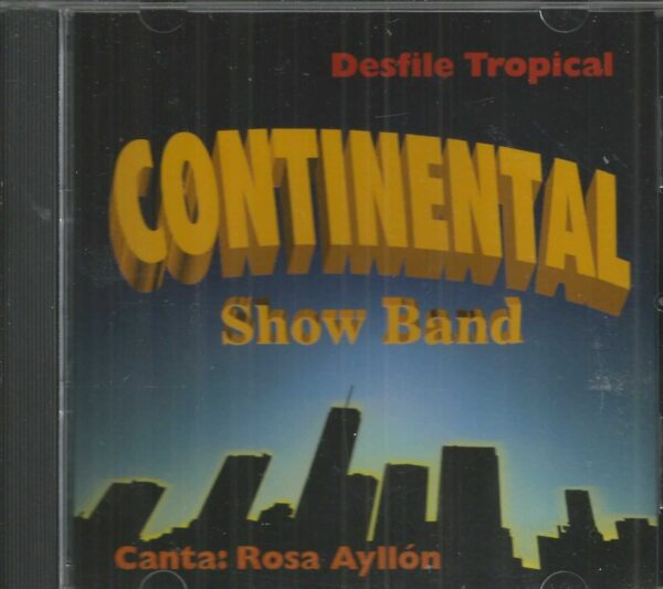 CONTINENTAL SHOW BAND - CD -  Desfile Tropical - Canta Rosa  Ayllon - BRAND NEW