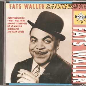 FATS WALLER - CD - Have A Little Dream On Me - BRAND NEW