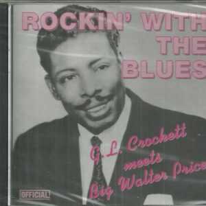 G.L. CROCKETT - CD - Meets Big Walter Price - (Rockin' With The Blues) BRAND NEW