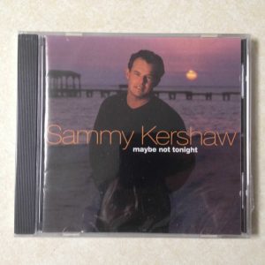 KERSHAW, SAMMY - MAYBE NOT TONIGHT - BRAND NEW CD